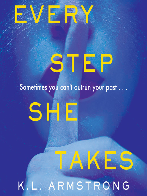 Title details for Every Step She Takes by K.L. Armstrong - Available